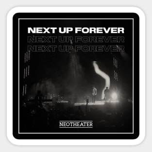 Next Up Forever Neotheater Tour Sticker